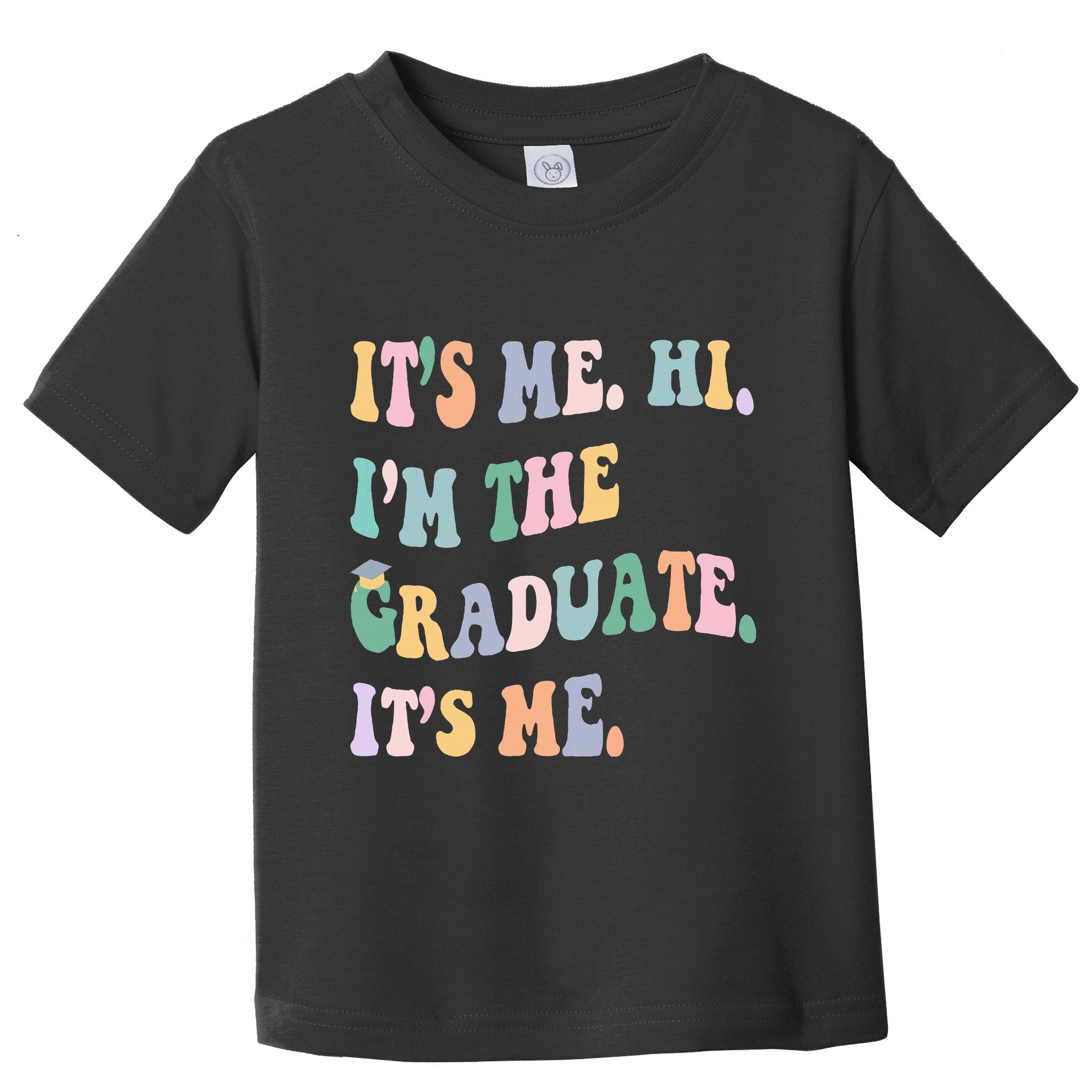 ItS Me Hi IM The Graduate ItS Me Class Of 2024 Senior Mom Toddler T-Shirt