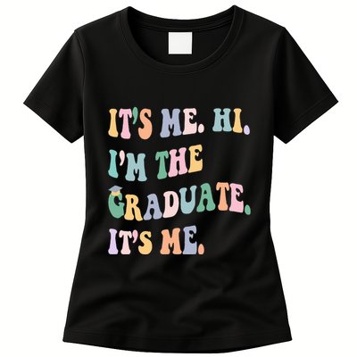ItS Me Hi IM The Graduate ItS Me Class Of 2024 Senior Mom Womens T-Shirt