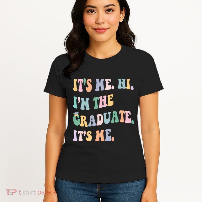 ItS Me Hi IM The Graduate ItS Me Class Of 2024 Senior Mom Womens T-Shirt