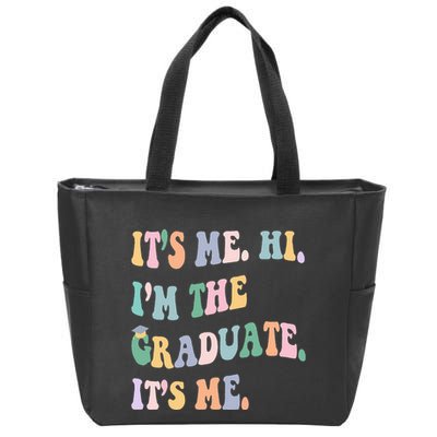 ItS Me Hi IM The Graduate ItS Me Class Of 2024 Senior Mom Zip Tote Bag