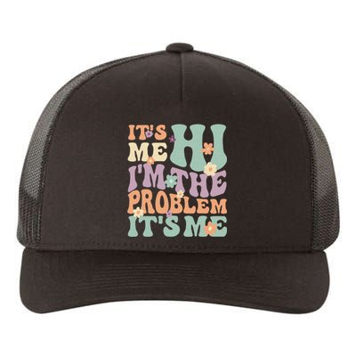 It's Me, Hi, I'm The Problem It's Me Groovy Funny Vintage Yupoong Adult 5-Panel Trucker Hat