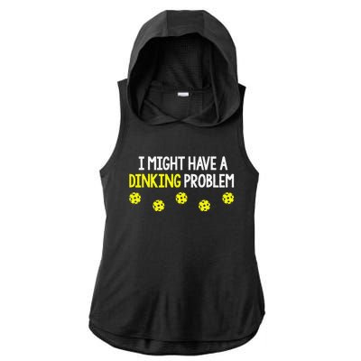 I Might Have A Dinking Problem Funny Pickleball Gift Ladies PosiCharge Tri-Blend Wicking Draft Hoodie Tank