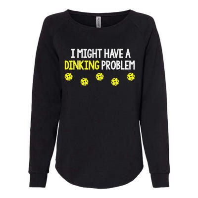 I Might Have A Dinking Problem Funny Pickleball Gift Womens California Wash Sweatshirt