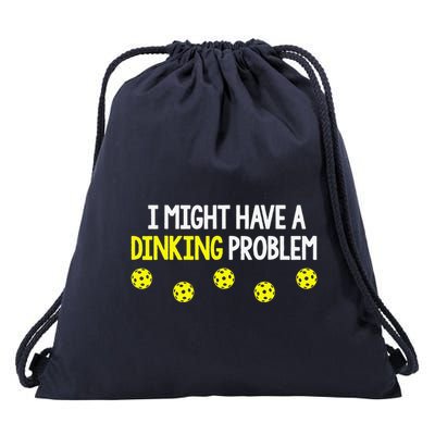 I Might Have A Dinking Problem Funny Pickleball Gift Drawstring Bag