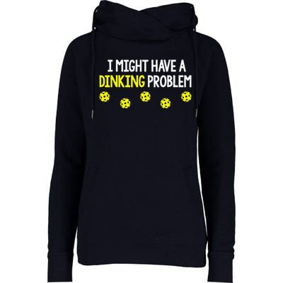 I Might Have A Dinking Problem Funny Pickleball Gift Womens Funnel Neck Pullover Hood