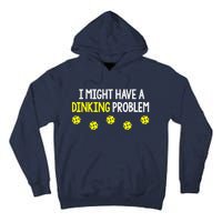 I Might Have A Dinking Problem Funny Pickleball Gift Tall Hoodie