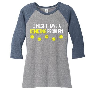 I Might Have A Dinking Problem Funny Pickleball Gift Women's Tri-Blend 3/4-Sleeve Raglan Shirt