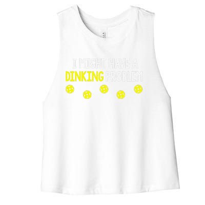 I Might Have A Dinking Problem Funny Pickleball Gift Women's Racerback Cropped Tank