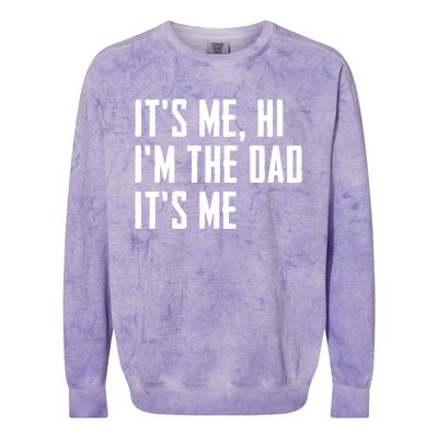 Its Me Hi Im The Dad Its Me Funny For Dad Fathers Day Colorblast Crewneck Sweatshirt