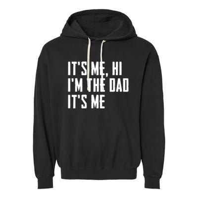 Its Me Hi Im The Dad Its Me Funny For Dad Fathers Day Garment-Dyed Fleece Hoodie