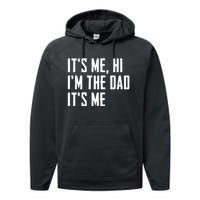 Its Me Hi Im The Dad Its Me Funny For Dad Fathers Day Performance Fleece Hoodie