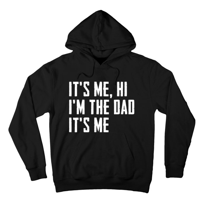 Its Me Hi Im The Dad Its Me Funny For Dad Fathers Day Hoodie