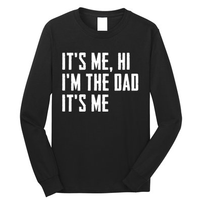 Its Me Hi Im The Dad Its Me Funny For Dad Fathers Day Long Sleeve Shirt