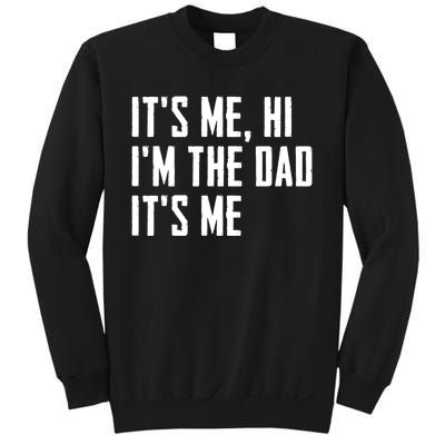 Its Me Hi Im The Dad Its Me Funny For Dad Fathers Day Sweatshirt