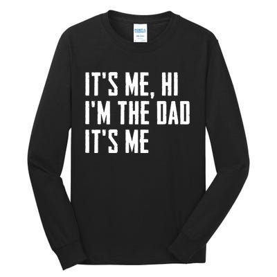 Its Me Hi Im The Dad Its Me Funny For Dad Fathers Day Tall Long Sleeve T-Shirt