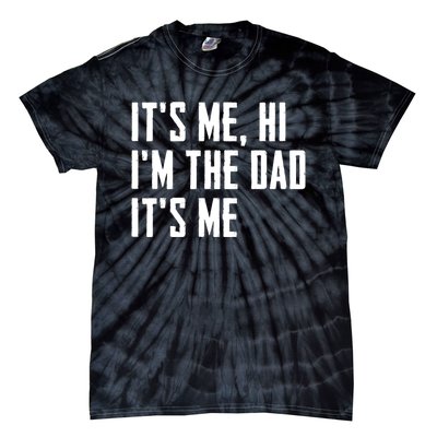 Its Me Hi Im The Dad Its Me Funny For Dad Fathers Day Tie-Dye T-Shirt