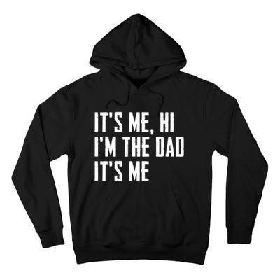 Its Me Hi Im The Dad Its Me Funny For Dad Fathers Day Tall Hoodie