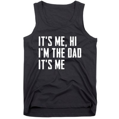 Its Me Hi Im The Dad Its Me Funny For Dad Fathers Day Tank Top