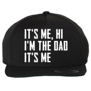 Its Me Hi Im The Dad Its Me Funny For Dad Fathers Day Wool Snapback Cap