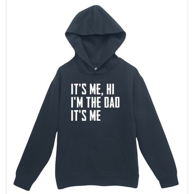 Its Me Hi Im The Dad Its Me Funny For Dad Fathers Day Urban Pullover Hoodie