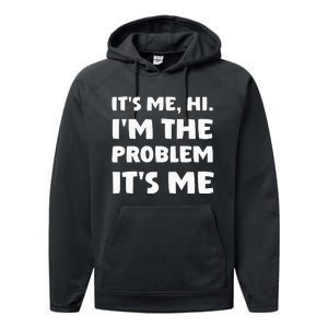 Its Me Hi Im The Problem Performance Fleece Hoodie