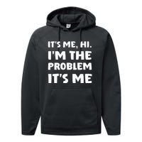 Its Me Hi Im The Problem Performance Fleece Hoodie