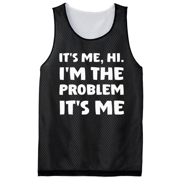 Its Me Hi Im The Problem Mesh Reversible Basketball Jersey Tank