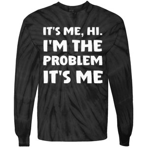 Its Me Hi Im The Problem Tie-Dye Long Sleeve Shirt