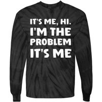 Its Me Hi Im The Problem Tie-Dye Long Sleeve Shirt