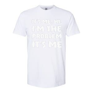 Its Me Hi Im The Problem Softstyle CVC T-Shirt