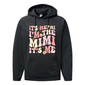 Its Me Hi IM The Mimi ItS Me Funny Groovy Mimi Performance Fleece Hoodie