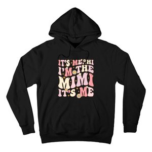 Its Me Hi IM The Mimi ItS Me Funny Groovy Mimi Hoodie