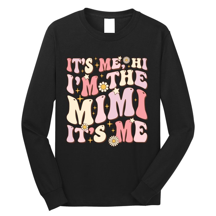 Its Me Hi IM The Mimi ItS Me Funny Groovy Mimi Long Sleeve Shirt