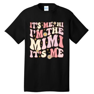 Its Me Hi IM The Mimi ItS Me Funny Groovy Mimi Tall T-Shirt