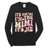 Its Me Hi IM The Mimi ItS Me Funny Groovy Mimi Tall Long Sleeve T-Shirt