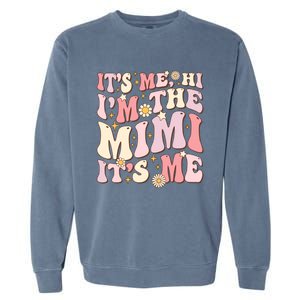 Its Me Hi IM The Mimi ItS Me Funny Groovy Mimi Garment-Dyed Sweatshirt