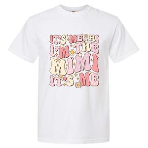 Its Me Hi IM The Mimi ItS Me Funny Groovy Mimi Garment-Dyed Heavyweight T-Shirt