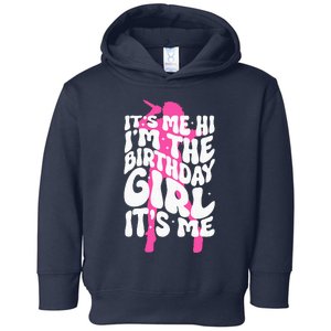 ItS Me Hi IM The Birthday Girl ItS Me Fun Birthday Toddler Hoodie