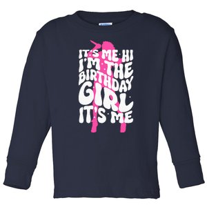 ItS Me Hi IM The Birthday Girl ItS Me Fun Birthday Toddler Long Sleeve Shirt