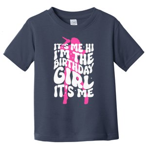 ItS Me Hi IM The Birthday Girl ItS Me Fun Birthday Toddler T-Shirt