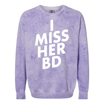 I Miss Her BD Funny Gift Birthday Gift Colorblast Crewneck Sweatshirt