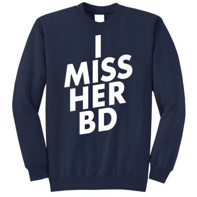 I Miss Her BD Funny Gift Birthday Gift Tall Sweatshirt