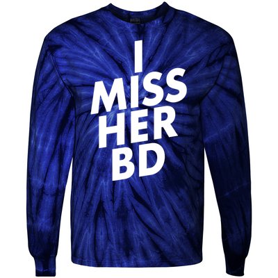 I Miss Her BD Funny Gift Birthday Gift Tie-Dye Long Sleeve Shirt