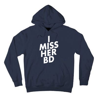 I Miss Her BD Funny Gift Birthday Gift Tall Hoodie