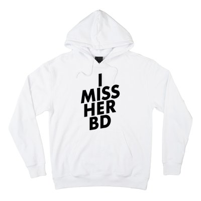 I Miss Her BD Funny Gift Birthday Gift Hoodie