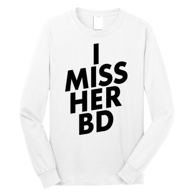 I Miss Her BD Funny Gift Birthday Gift Long Sleeve Shirt