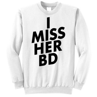 I Miss Her BD Funny Gift Birthday Gift Sweatshirt