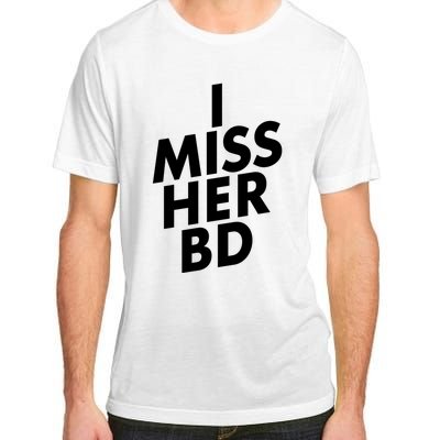 I Miss Her BD Funny Gift Birthday Gift Adult ChromaSoft Performance T-Shirt