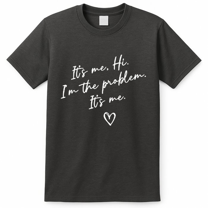 It's Me, Hi, I'm The Problem T-Shirt