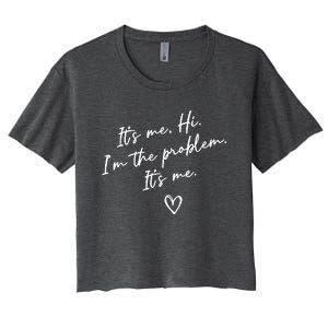 It's Me, Hi, I'm The Problem Women's Crop Top Tee